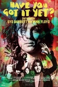 Have You Got It Yet? Story of Syd Barrett and Pink Floyd