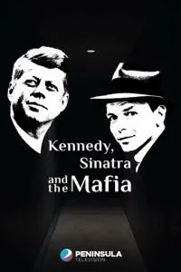 Кеннеді, Синатра та мафія
