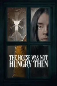 The House Was Not Hungry Then